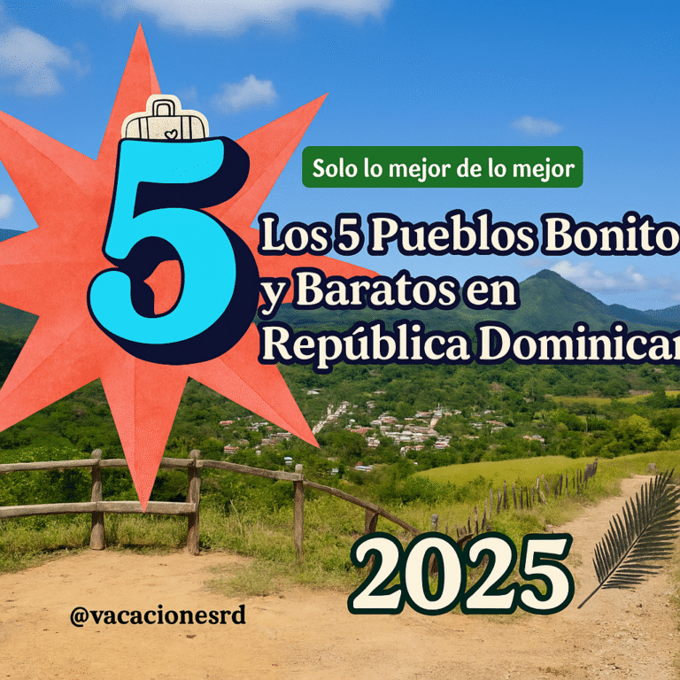 Los 5 Pueblos Más Bonitos de RD para Escapadas Baratas en 2025