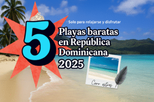 🏖️ Playas baratas en República Dominicana para escapar del estrés